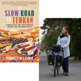 Rebecca Lowe presents: The Slow Road to Tehran