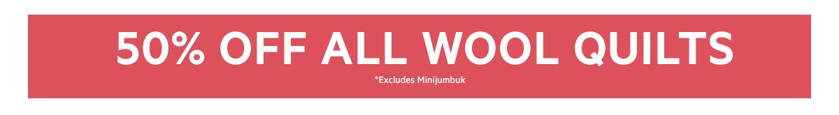 50% Off All Wool Quilts