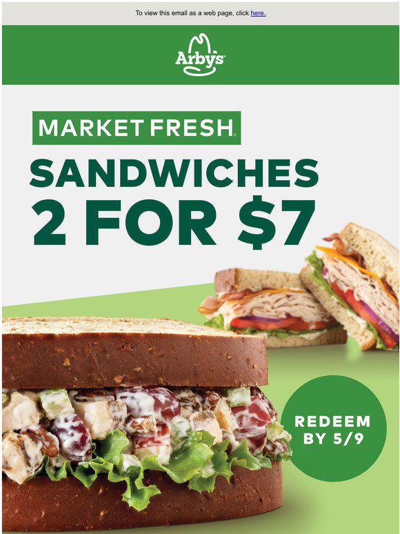 Arby's Get 2 Market Fresh sandwiches for 7. Milled