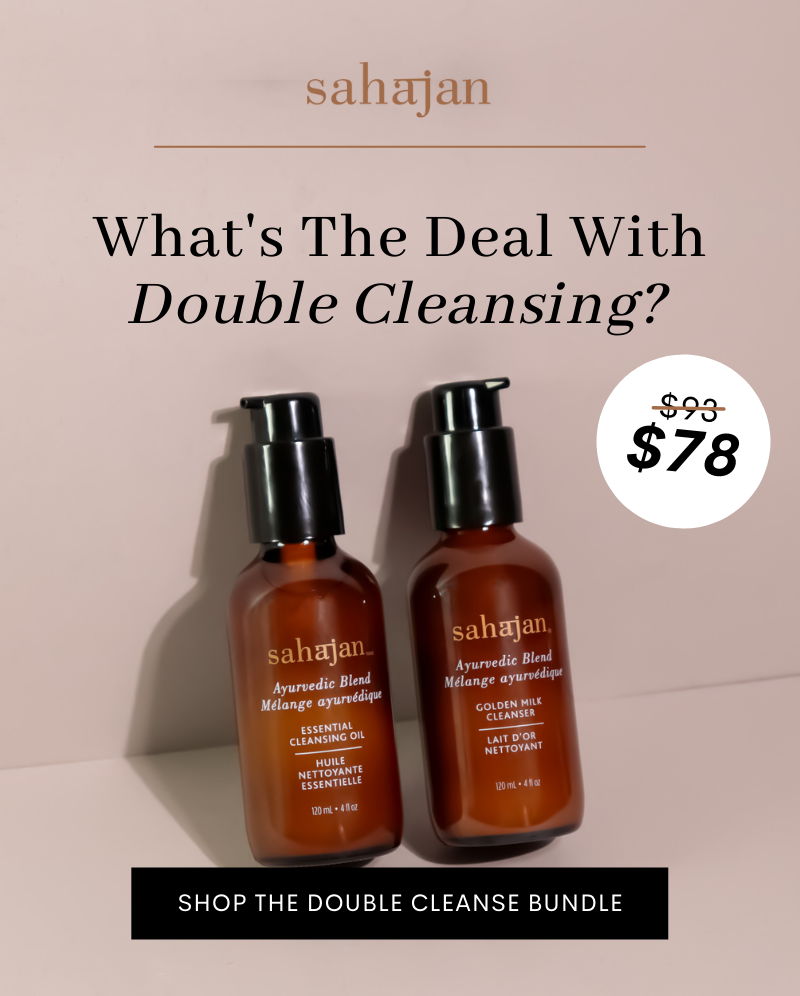 Sahajan: What's the deal with double cleansing?