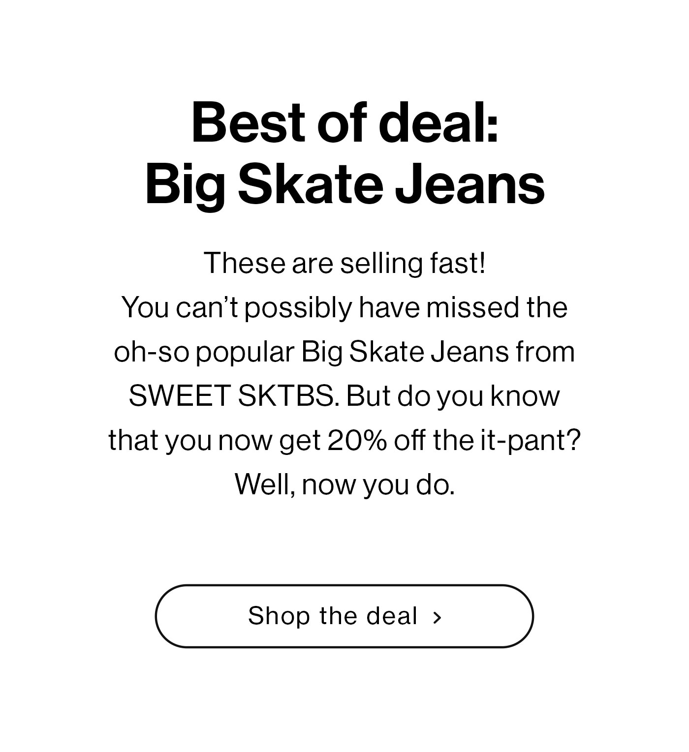 Big Skate Jeans | 20% off SWEET SKTBS 