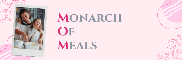MOM for Monarch of Meals