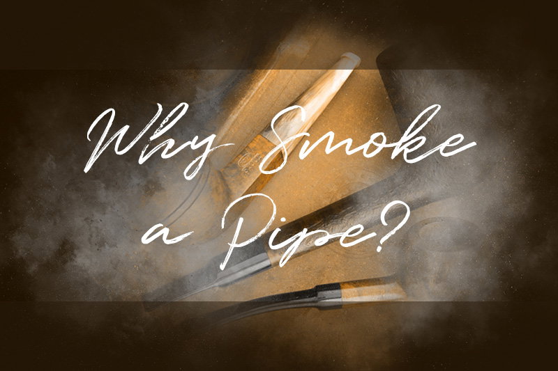 Why Smoke a Pipe