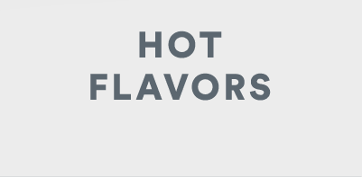 Shop Hot Flavors