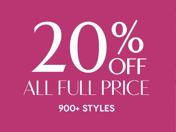 20% Off All Full Price. 900+ Styles