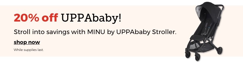 20% off UPPAbaby! Stroll into savings with MINU by UPPAbaby Stroller. | shop now
