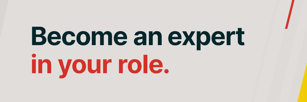 Become an expert in your role.