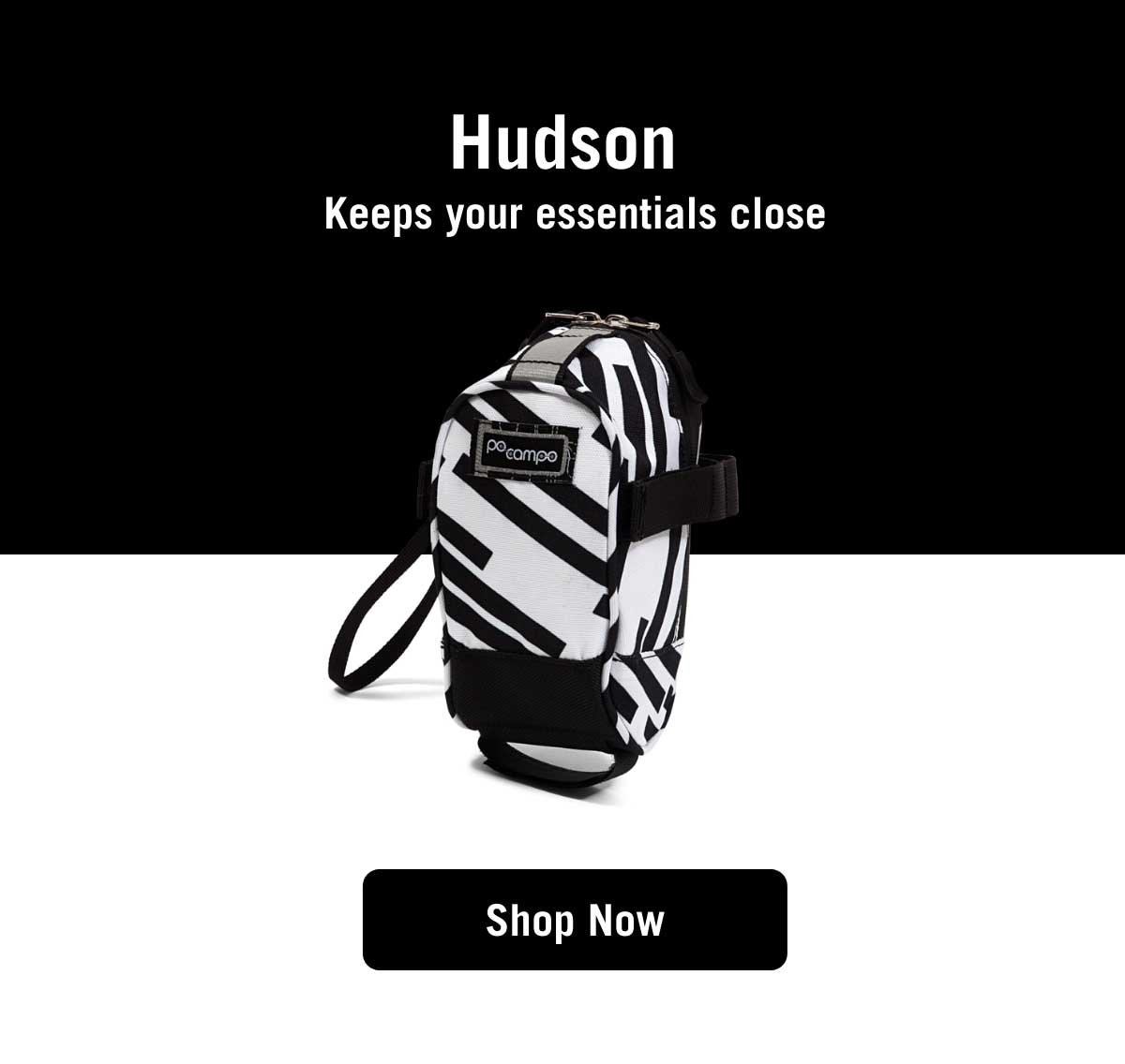 Hudson. Keeps your essentials close.