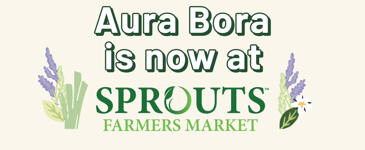 aura bora is now at sprouts
