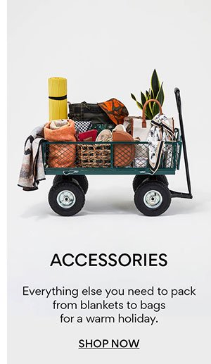 Accessories: everything else you need to pack from blankets to bags for a warm holiday. Shop now.