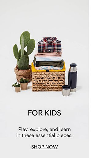 For kids: play, explore, and learn in these essential pieces. Shop now.