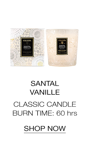 Santal Vanille Classic Candle. Burn Time: 60hrs. SHOP NOW>