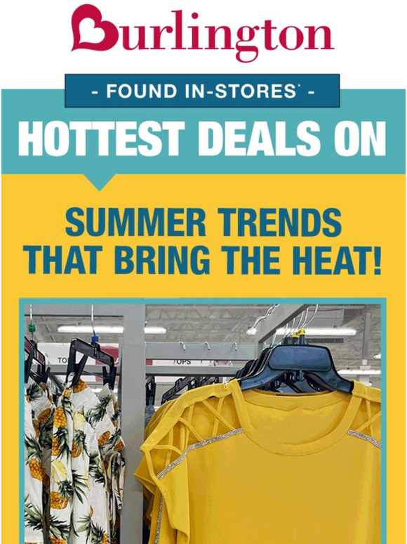 Burlington Coat Factory It’s time to get warm weather ready…for LESS