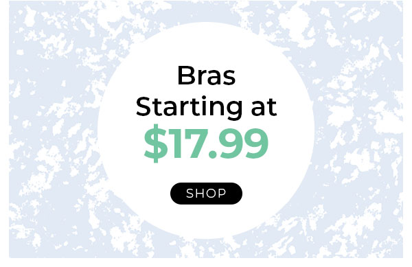Bras Starting at $17.99