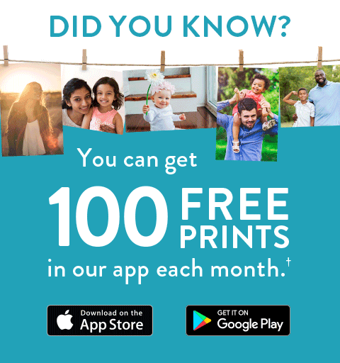 Did you know? You can get 100 Free Prints in our app each month.† | Download on the App Store | Get in on Google Play