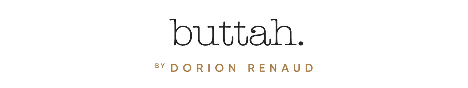 buttah. BY DORION RENAUD