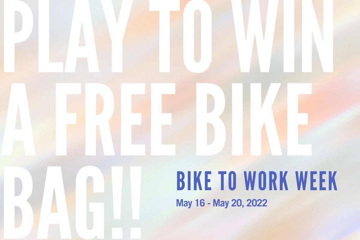 Play to win a free Bike Bag. Bike to Work Week May 16-May20.