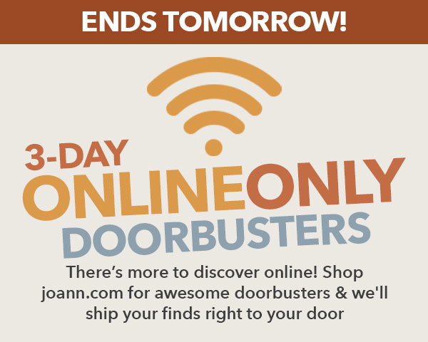  Ends tomorrow. 3-Day OnlineOnly Doorbusters.