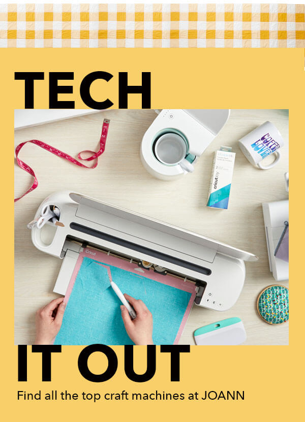  Tech it out. Find all the top craft machines at JOANN.