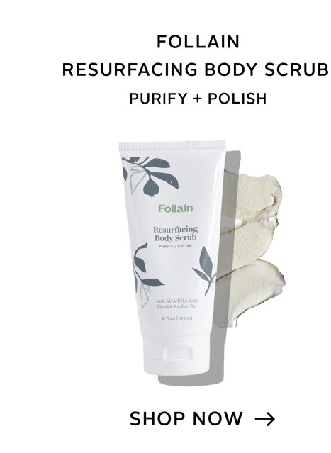 Follain Resurfacing Body Scrub: Purify + Polish