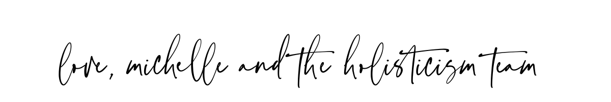 love, michelle and the holisticism team 