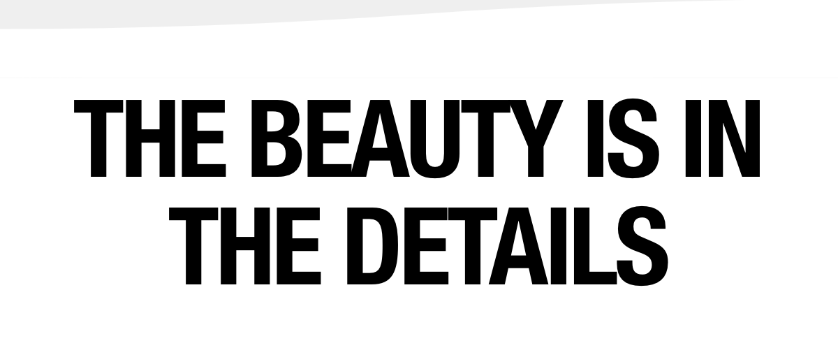 The Beauty Is In The Details