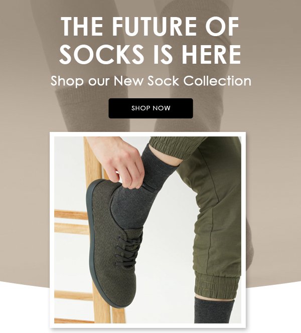 THE FUTURE OF SOCKS IS HERE Shop our New Sock Collection
