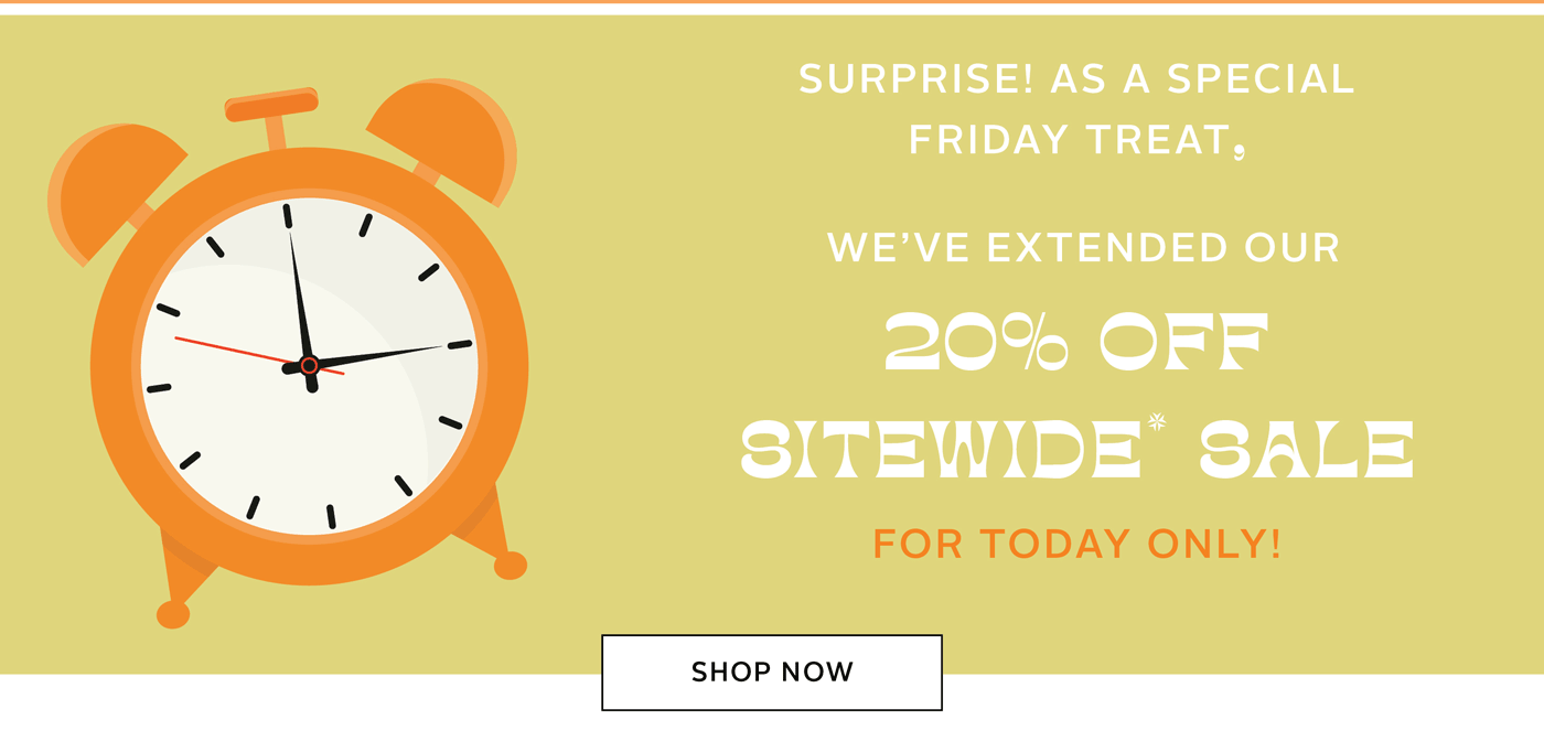 FINAL HOURS FOR 20% OFF SITEWIDE 