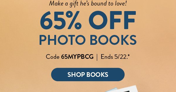 Make a gift he's bound to love! | 65% OFF Photo Books | Code 65MYPBCG | Ends 5/22.* | Shop Books