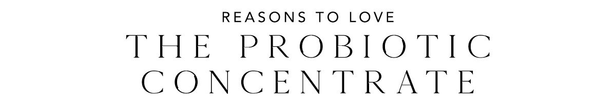 Reasons to Love the Probiotic Concentrate