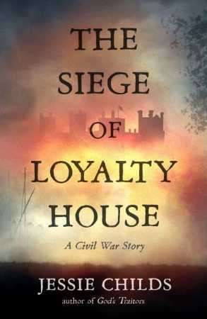 The Siege of Loyalty House A Civil War Story Jessie Childs