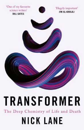 Transformer The Deep Chemistry of Life and Death Nick Lane