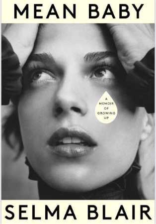 Mean Baby A Memoir of Growing Up Selma Blair