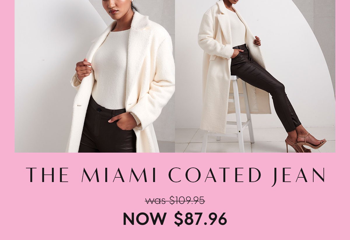 The Miami Coated Jean | was $109.95 NOW $87.96