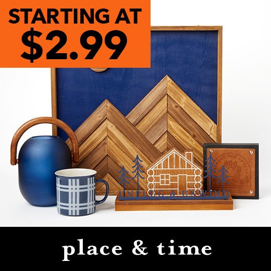 Place and Time. ENTIRE STOCK Summer Decor, Entertaining and Textiles. Starting at $2.99.