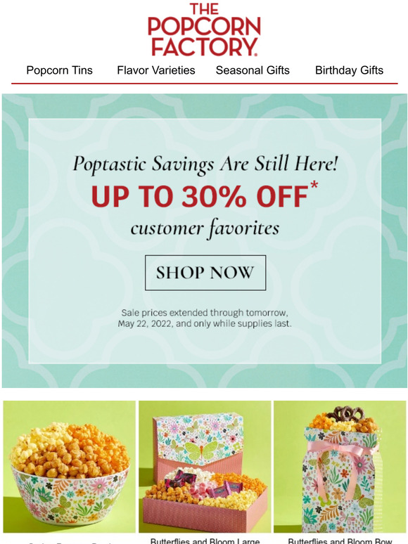 The Popcorn Factory Hip, pop, hooray! You can still get 30 off. Milled