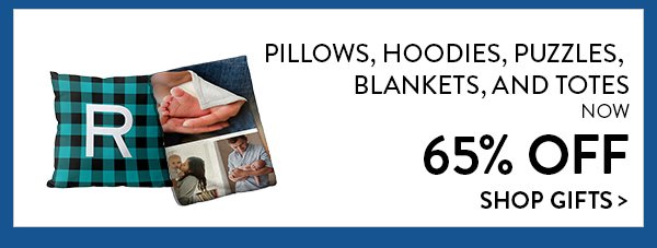 Pillows, Hoodies, Puzzles, Blankets, and Totes Now 65% off | Shop Gifts>