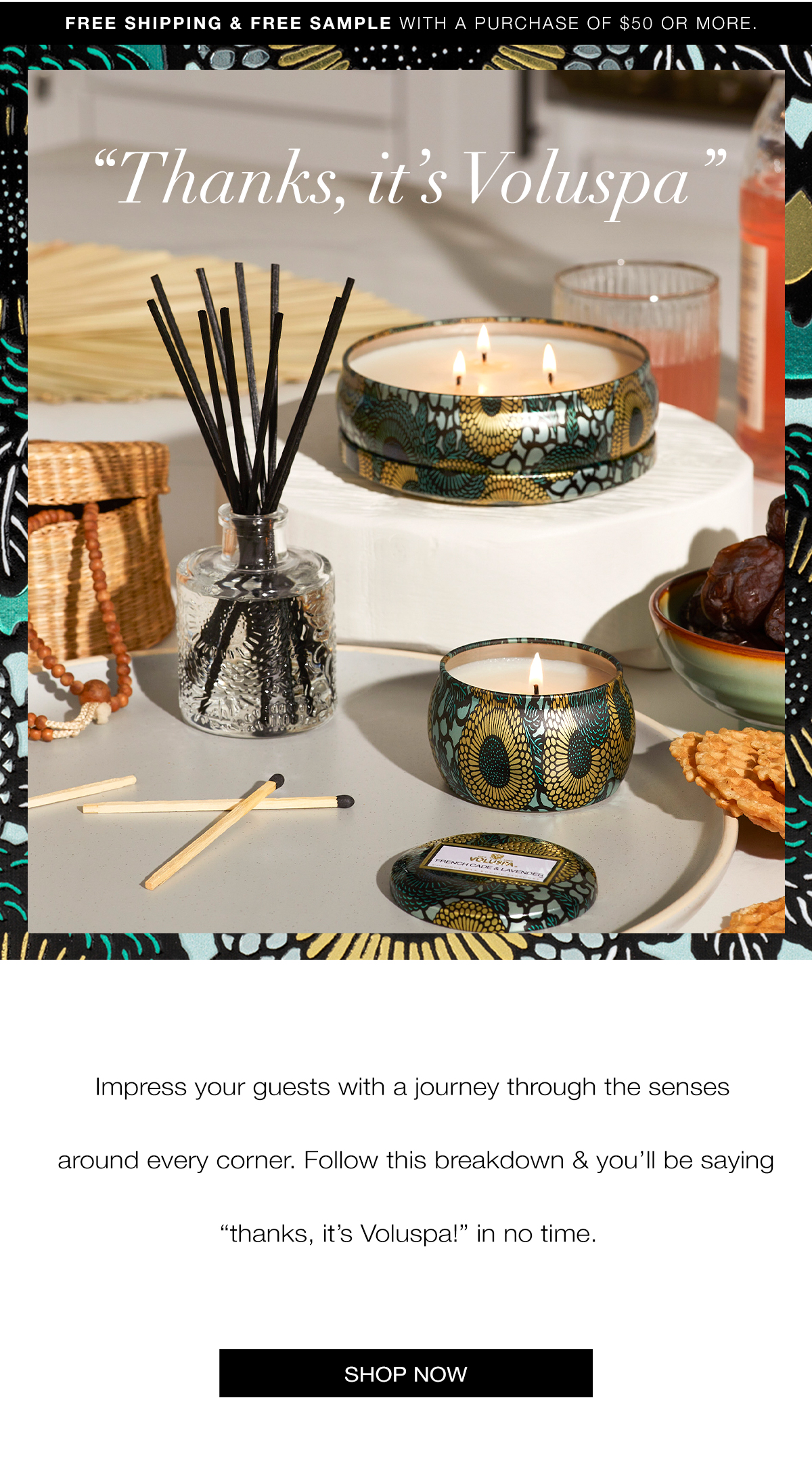 Thanks, it’s Voluspa   Impress your guests with a journey through the senses around every corner. Follow this breakdown & you’ll be saying “thanks, it’s Voluspa!” in no time. SHOP NOW>