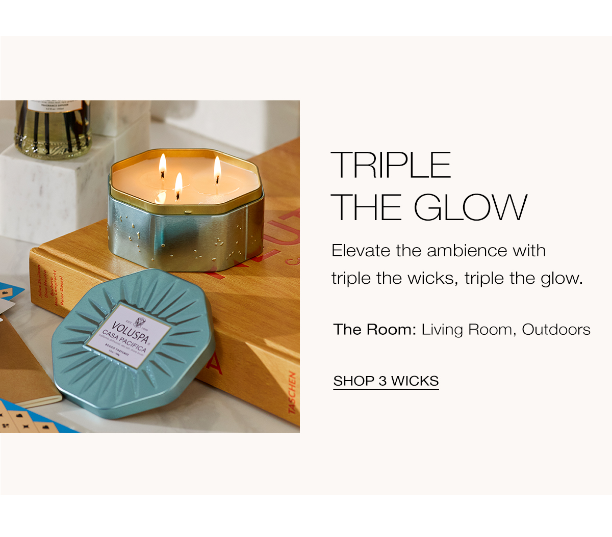 Triple the Glow- Elevate the ambience with triple the wicks, triple the glow. The Room: Living Room, Outdoors. SHOP 3 WICKS>