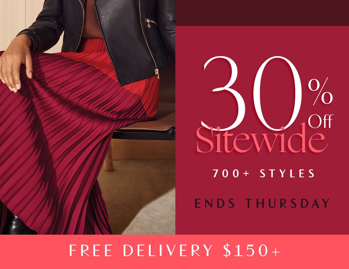 30% Off Sitewide. 700+ Styles. Ends Thursday. Free Delivery $150+
