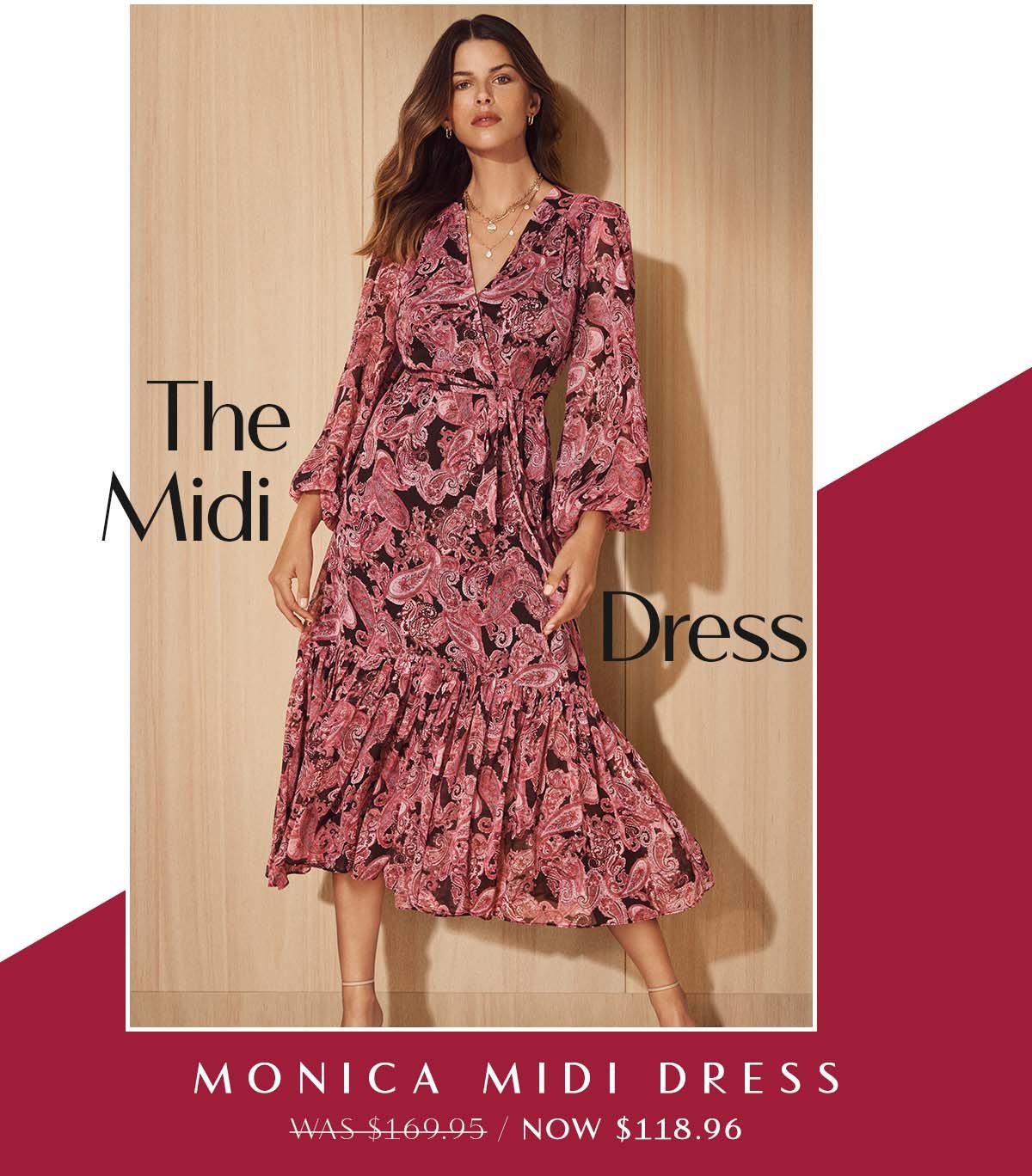The Midi Dress. Monica Midi Dress WAS $169.95 / NOW $118.96