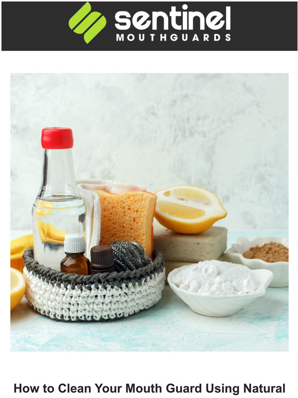 Sentinel Mouthguards How to Clean Your Mouth Guard Using Natural