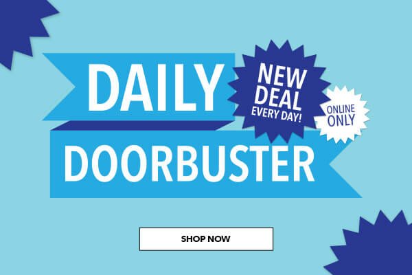 Daily Doorbusters. New deal every day! Online only! Shop Now