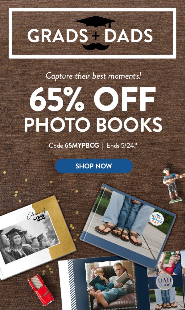 Grads + Dads | Capture their best moments! | 65% Off Photo Books | Code 65MYPBCG | Ends 5/24.* | Shop Now