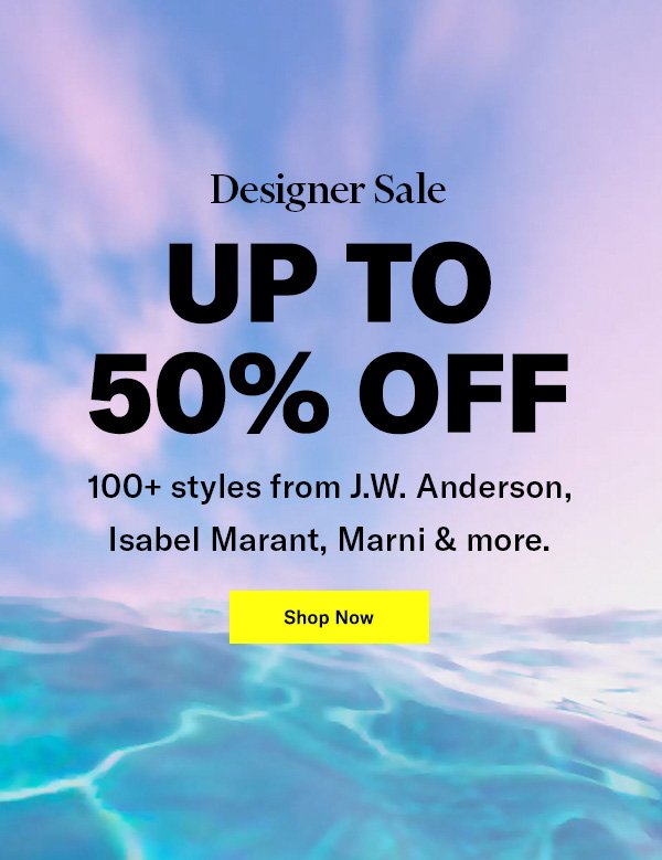 Designer Sale - Up to 50% off J.W. Anderson, Isabel Marant, Marni & more
