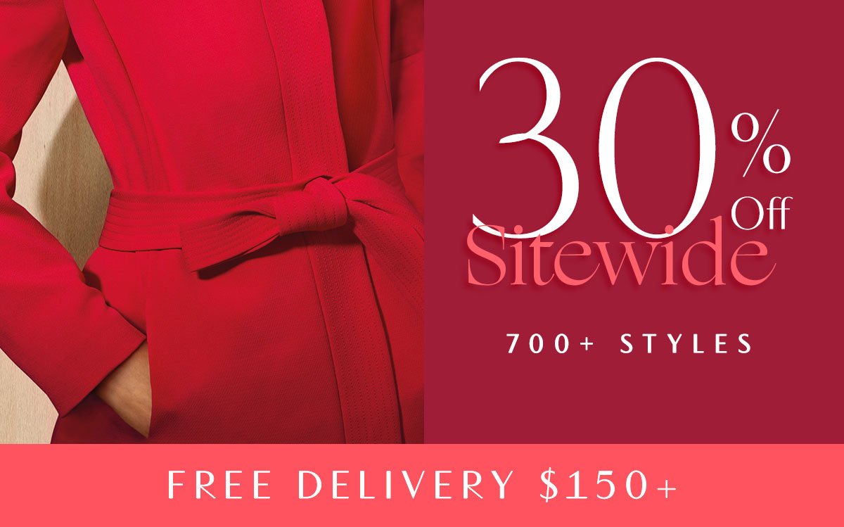 30% Off Sitewide. 700+ Styles. Free Delivery $150+