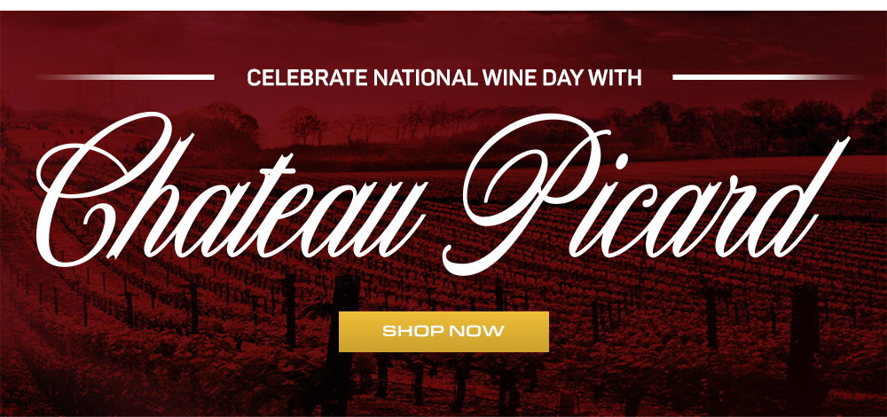 Celebrate National Wine Day with Chateau Picard. Shop Now.