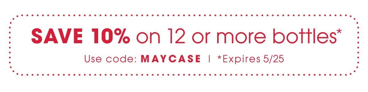 10% off 12 bottles with code MAYCASE. Expires 5/25.