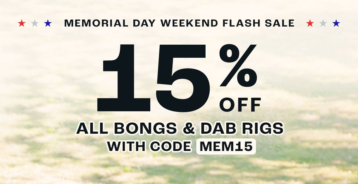 Smoke Cartel | Happy Memorial Day Weekend! Get 15% off bongs + dab rigs through Monday with code MEM15