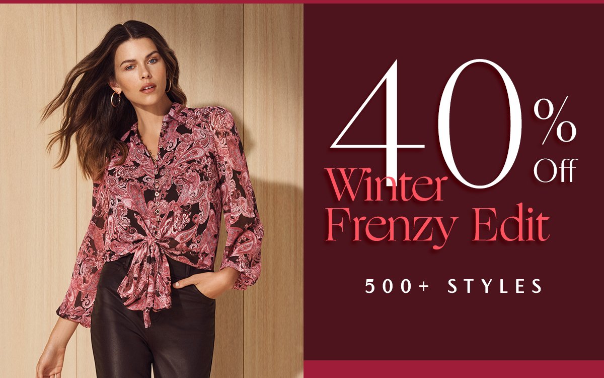 40% Off Winter Frenzy Edit. 500+ Styles.